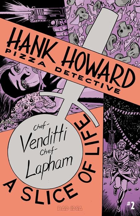 BAD IDEA NEW THIS WEEK HANK HOWARD PIZZA DETECTIVE A SLICE OF LIFE #2 (OF 2) CVR A DAVID LAPHAM (VF/NM)