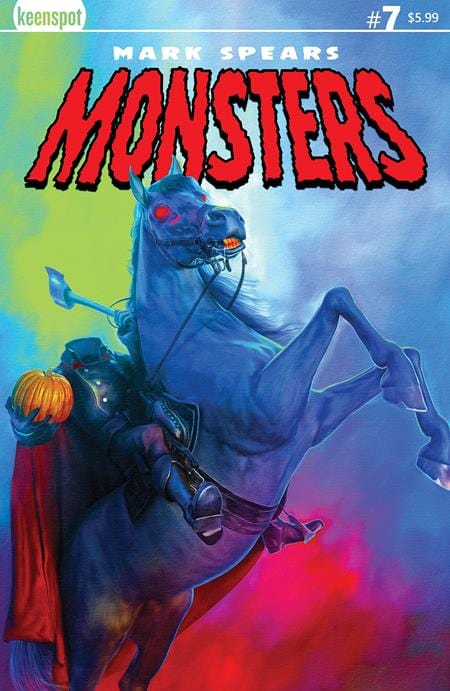 Ex Posse Holdings NEW THIS WEEK MARK SPEARS MONSTERS #7 CVR A MARK SPEARS THE HEADLESS HORSEMAN