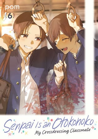 Kodansha Comics NEW THIS WEEK Senpai is an Otokonoko: My Crossdressing Classmate 6 (VF/NM)