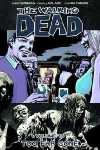 WALKING DEAD TP VOL 13 TOO FAR GONE (MR) - Packrat Comics