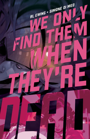 WE ONLY FIND THEM WHEN THEYRE DEAD #2 CVR A MAIN - Packrat Comics