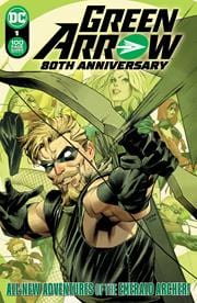 DC COMICS COMIC BOOK GREEN ARROW 80TH ANNIVERSARY 100-PAGE SUPER SPECTACULAR #1 CVR A DAN MORA