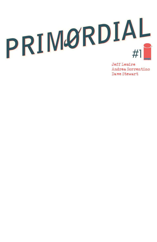 IMAGE COMICS COMIC BOOK PRIMORDIAL #1 (OF 6) CVR E BLANK CVR (MR)